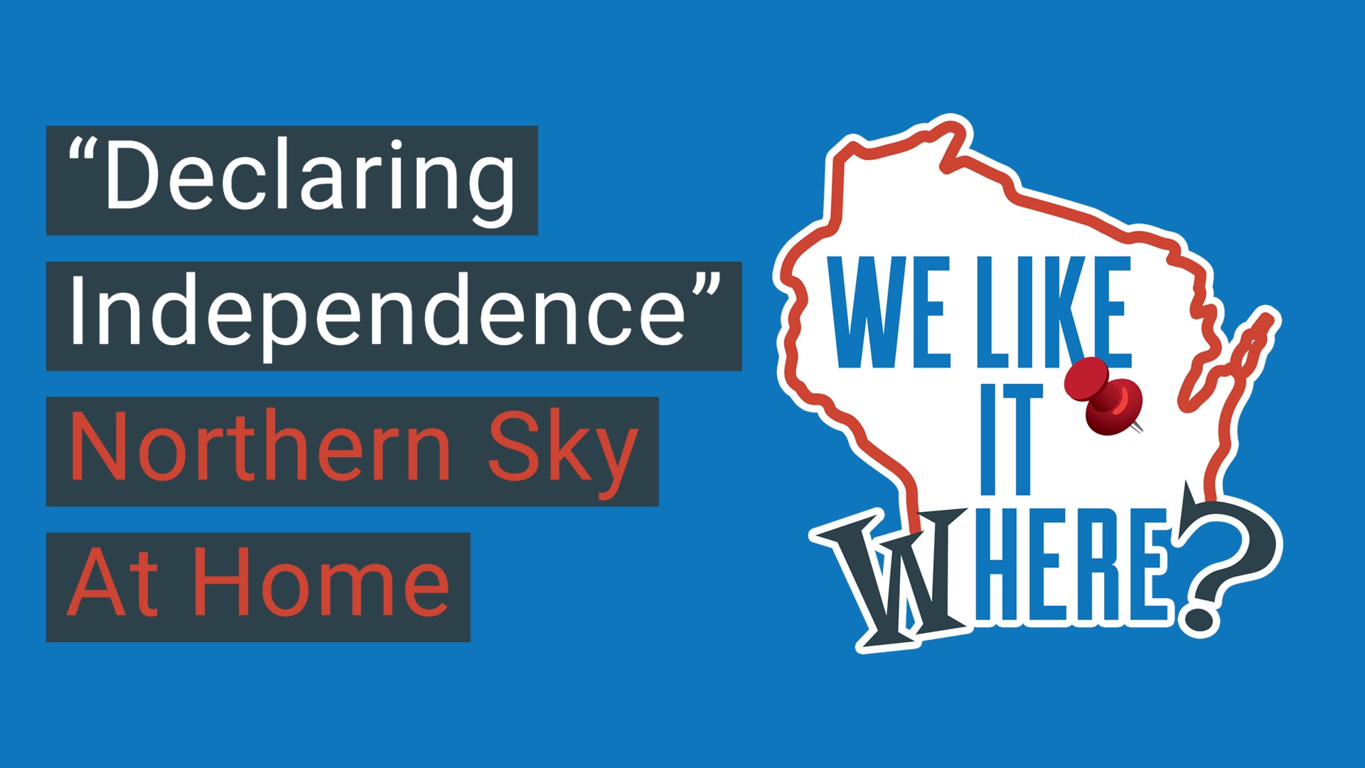 title card for "Declaring Independence" from We Like It Where?